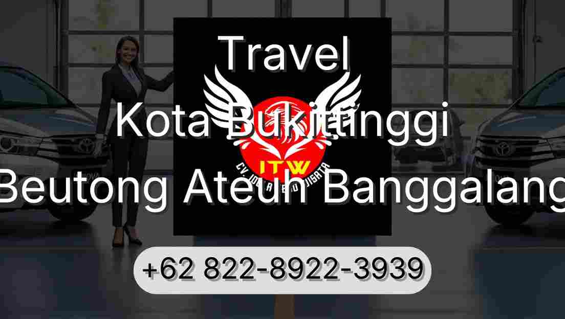 Travel Kota Bukittinggi Beutong Ateuh Banggalang