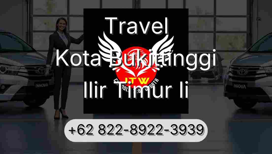 Travel Kota Bukittinggi Ilir Timur Ii