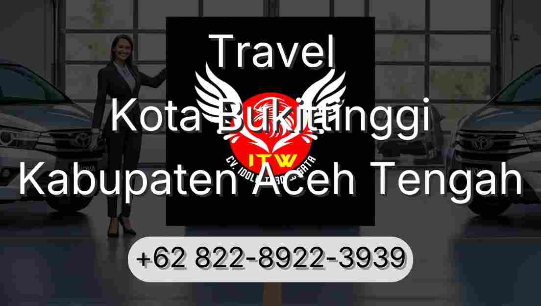 Travel Kota Bukittinggi Kabupaten Aceh Tengah