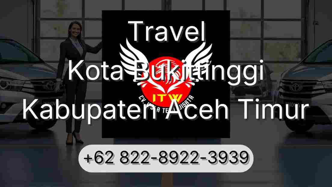 Travel Kota Bukittinggi Kabupaten Aceh Timur