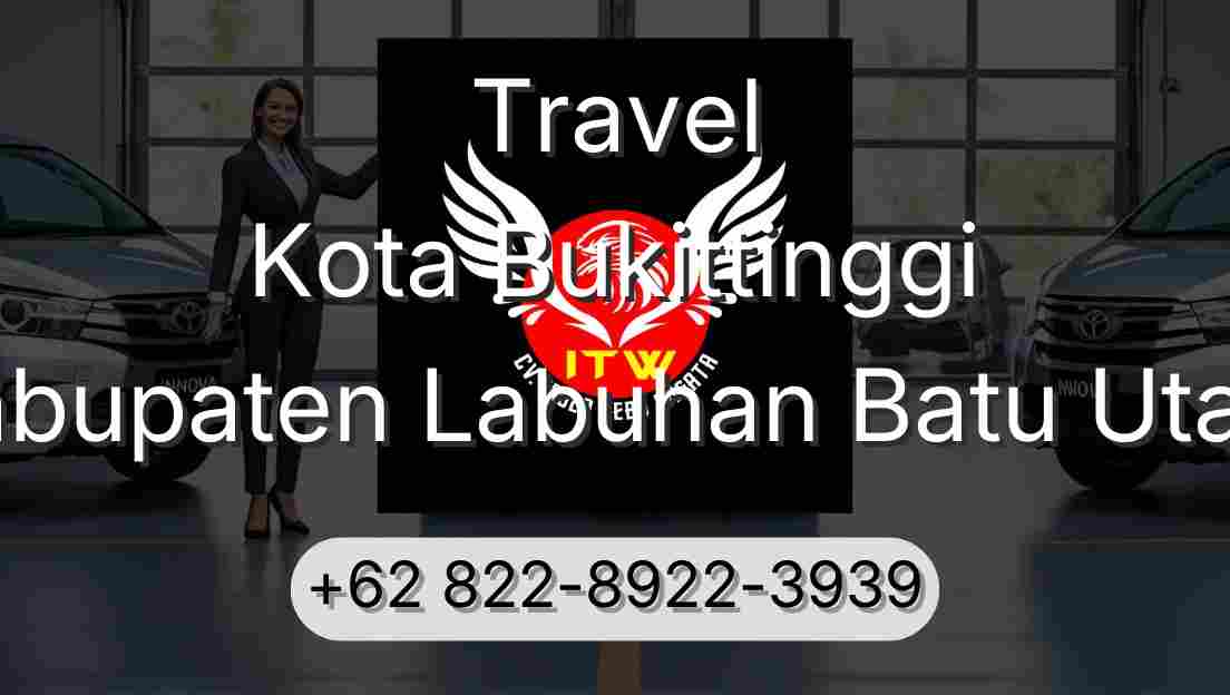 Travel Kota Bukittinggi Kabupaten Labuhan Batu Utara