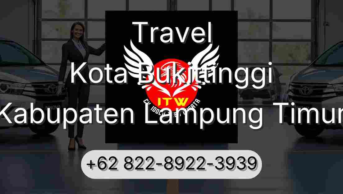 Travel Kota Bukittinggi Kabupaten Lampung Timur