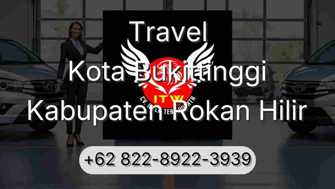 Travel Kota Bukittinggi Kabupaten Rokan Hilir