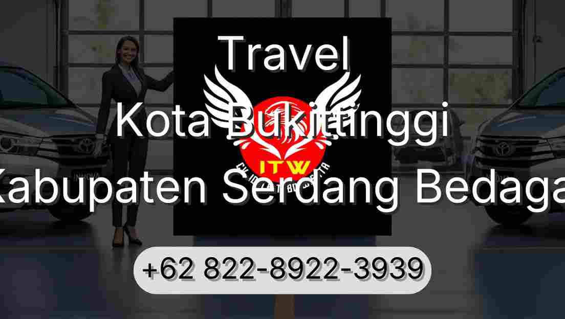 Travel Kota Bukittinggi Kabupaten Serdang Bedagai
