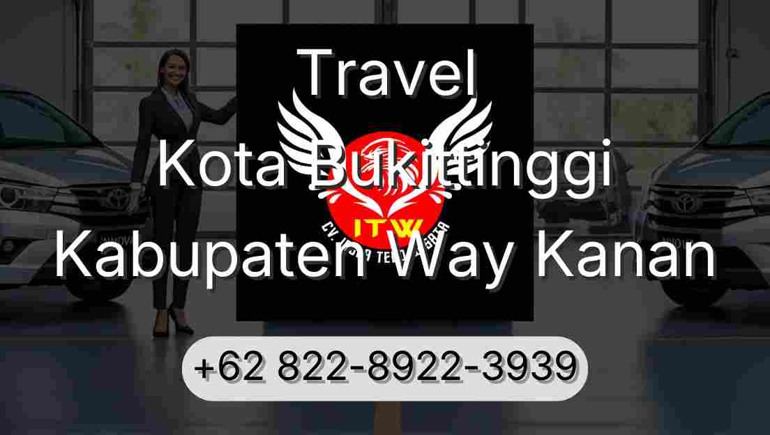 Travel Kota Bukittinggi Kabupaten Way Kanan