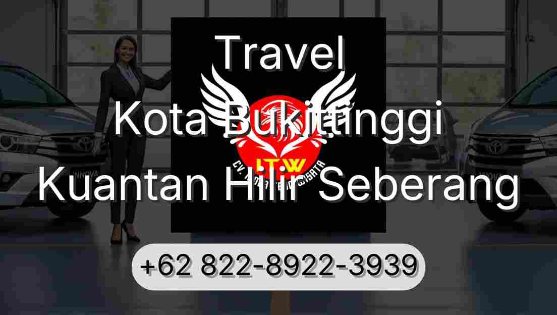 Travel Kota Bukittinggi Kuantan Hilir Seberang
