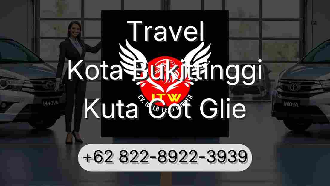 Travel Kota Bukittinggi Kuta Cot Glie