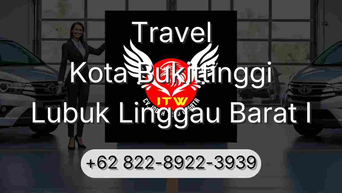 Travel Kota Bukittinggi Lubuk Linggau Barat I