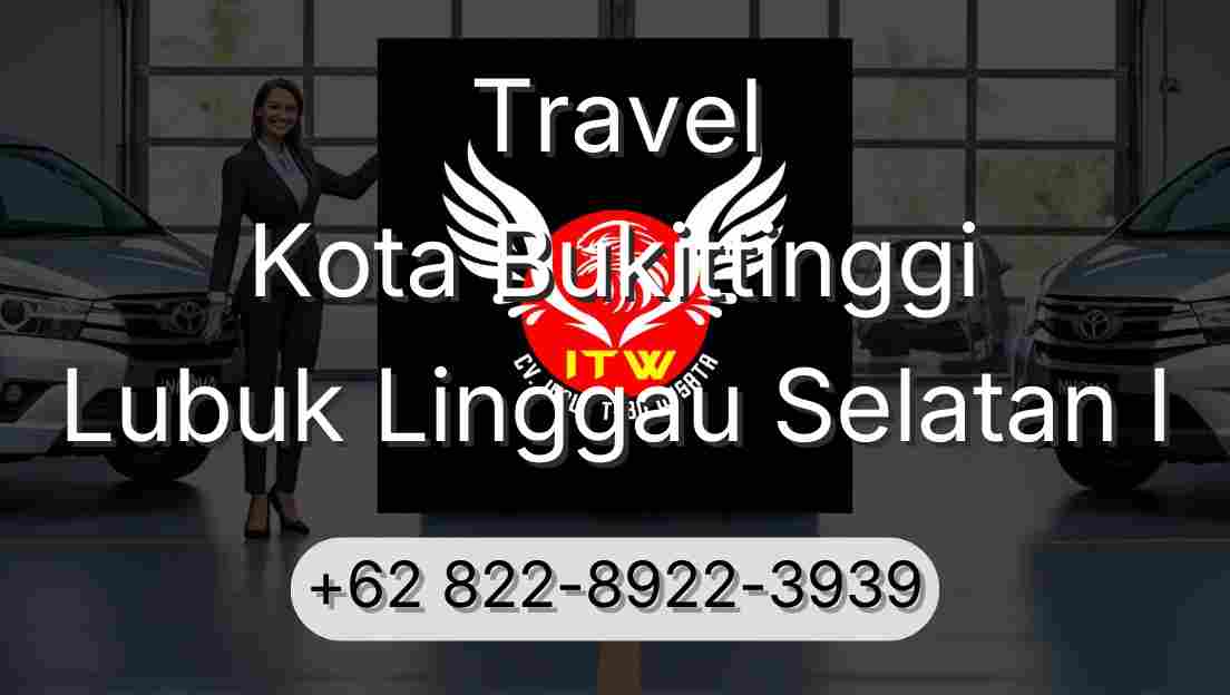 Travel Kota Bukittinggi Lubuk Linggau Selatan I