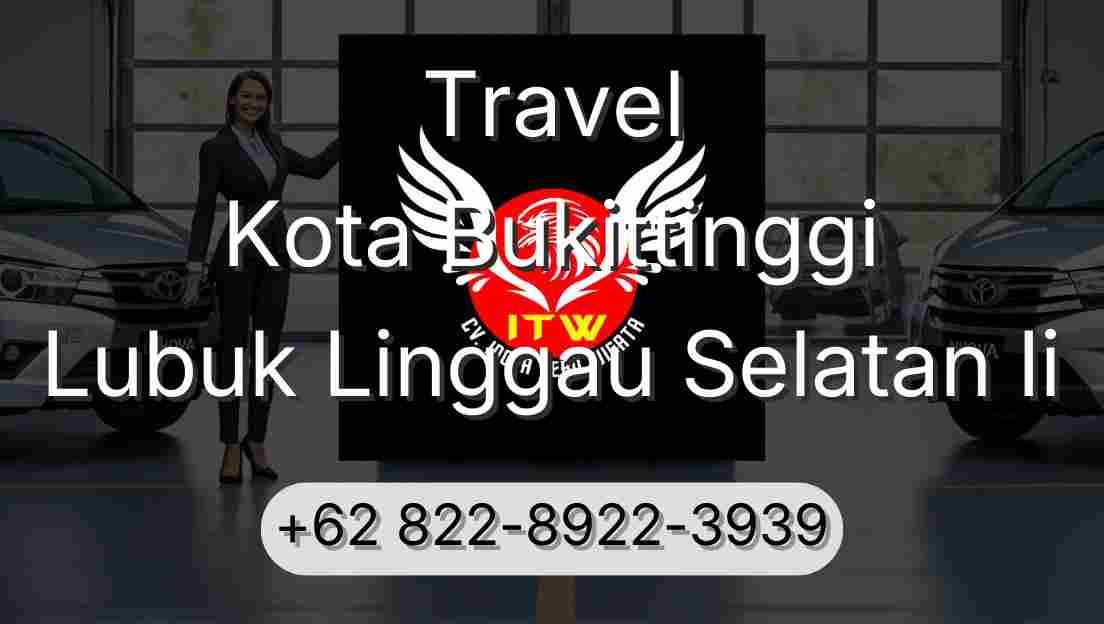 Travel Kota Bukittinggi Lubuk Linggau Selatan Ii