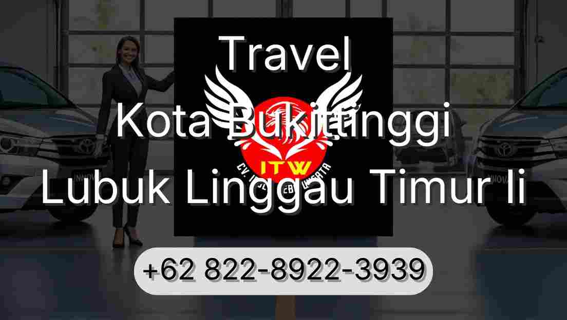 Travel Kota Bukittinggi Lubuk Linggau Timur Ii