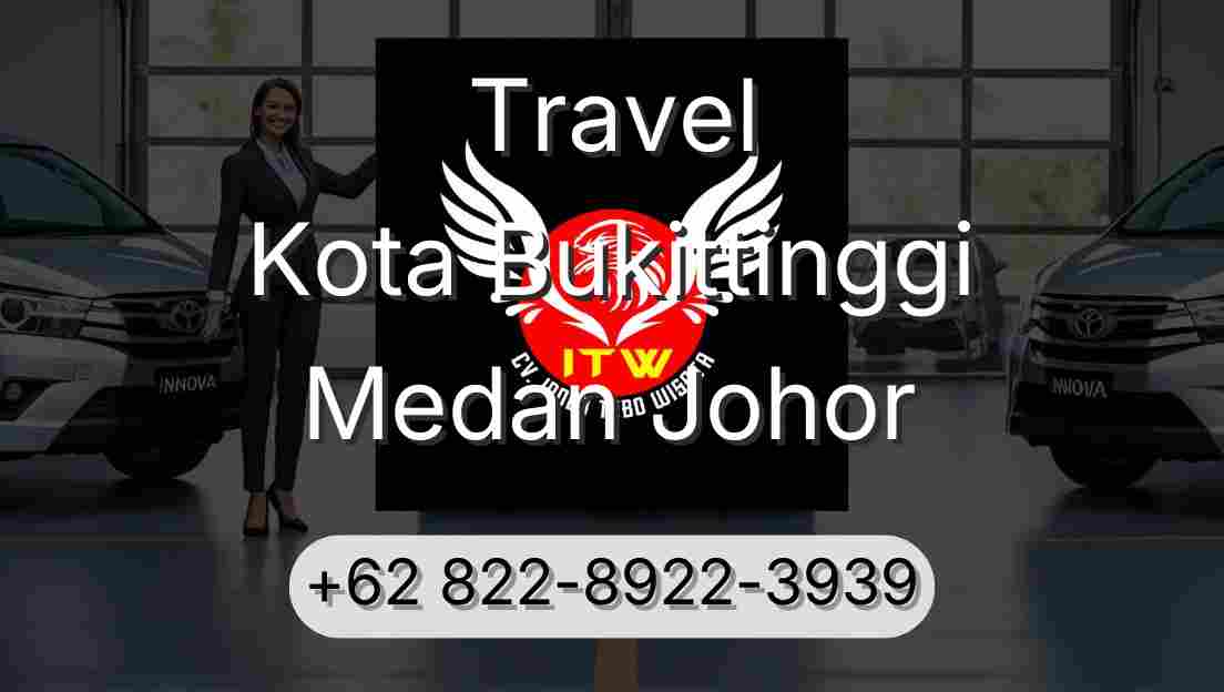 Travel Kota Bukittinggi Medan Johor