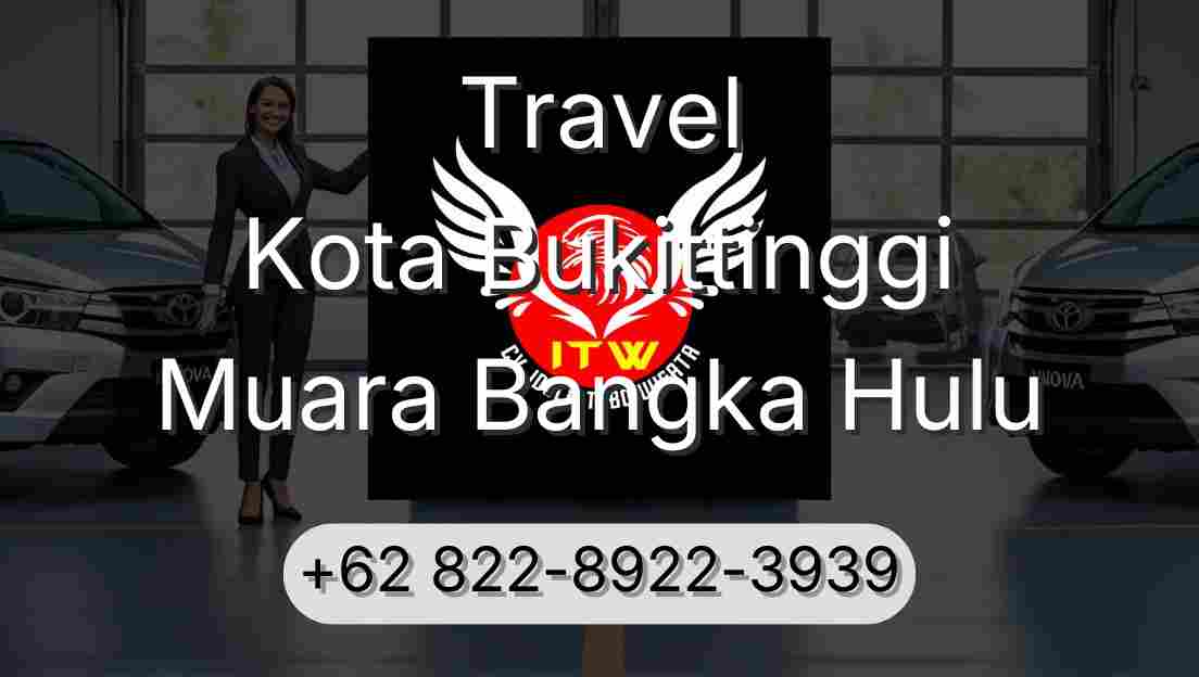 Travel Kota Bukittinggi Muara Bangka Hulu