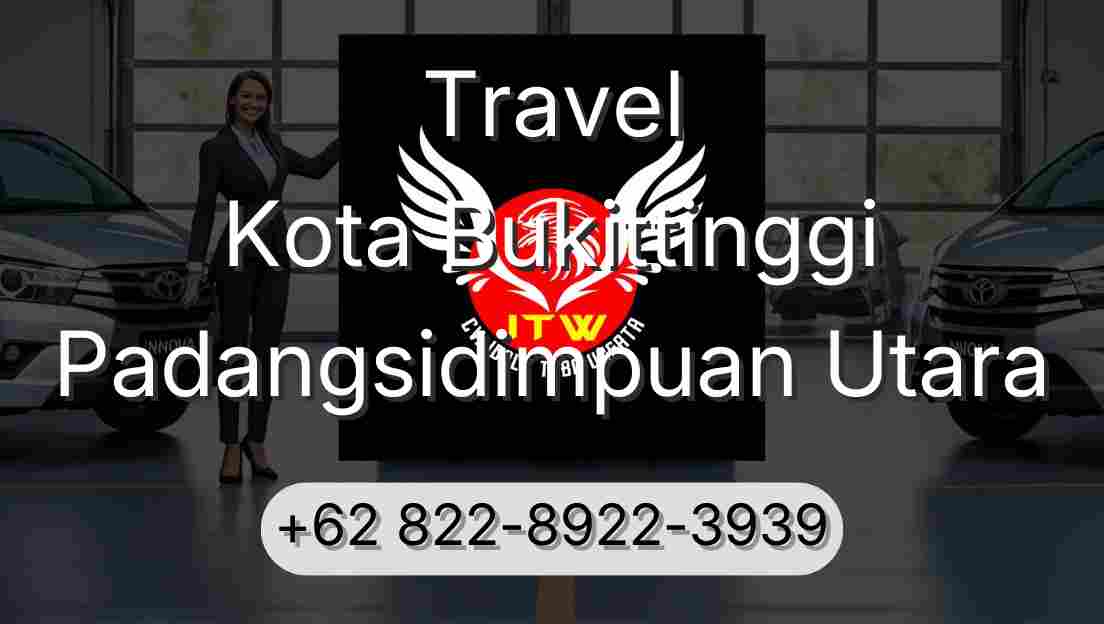 Travel Kota Bukittinggi Padangsidimpuan Utara