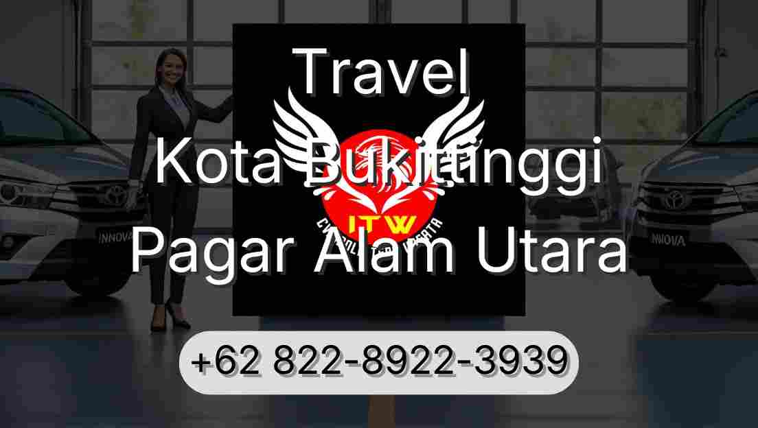 Travel Kota Bukittinggi Pagar Alam Utara