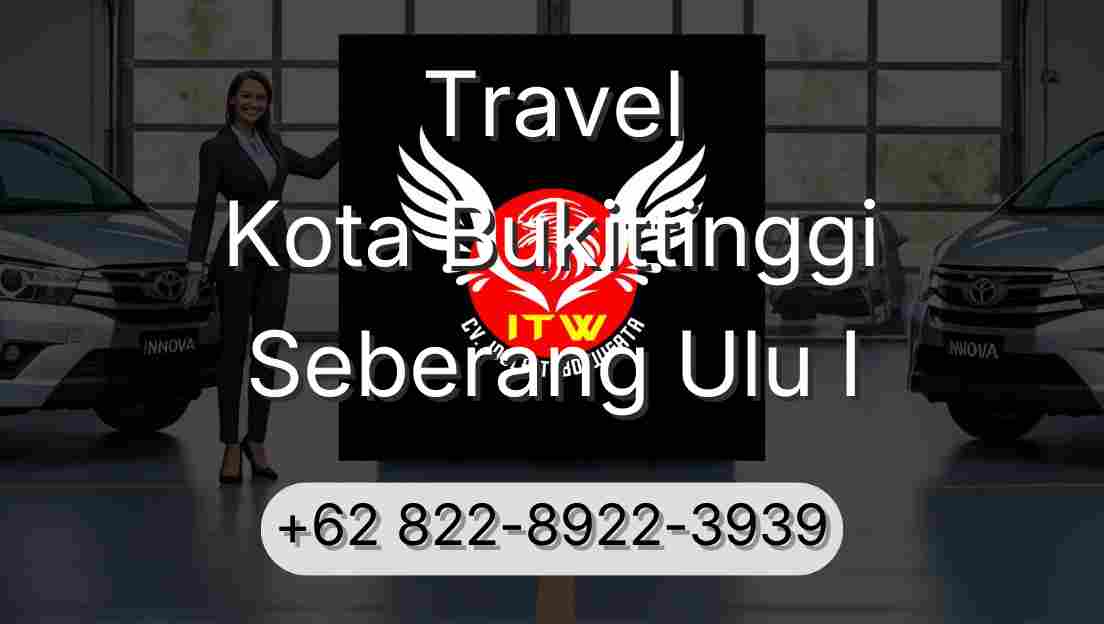 Travel Kota Bukittinggi Seberang Ulu I