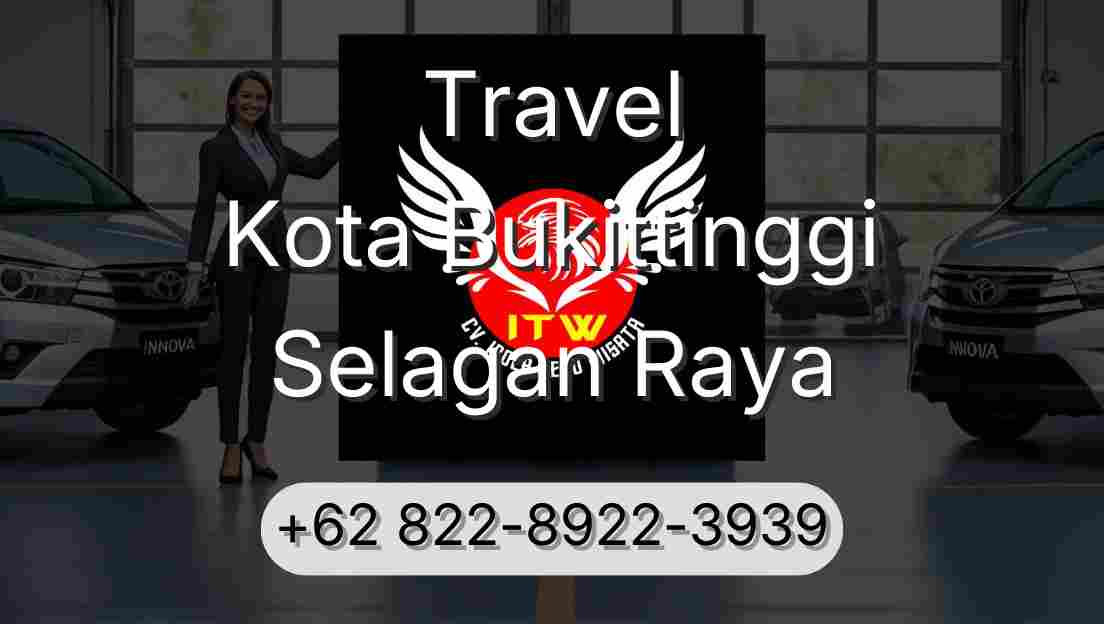 Travel Kota Bukittinggi Selagan Raya