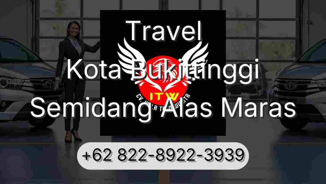 Travel Kota Bukittinggi Semidang Alas Maras