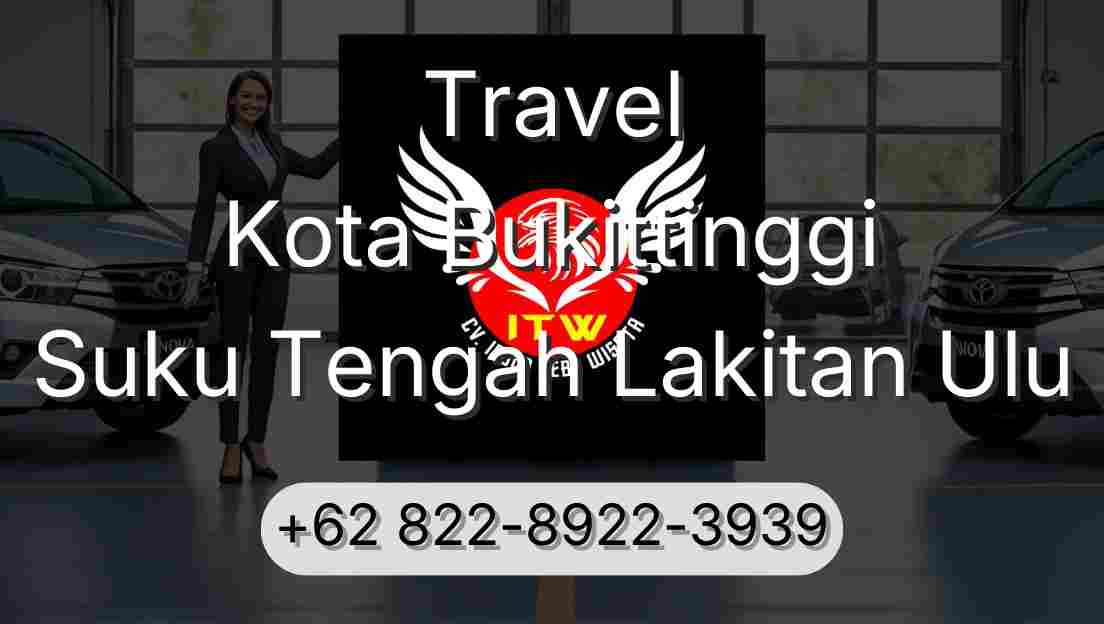 Travel Kota Bukittinggi Suku Tengah Lakitan Ulu