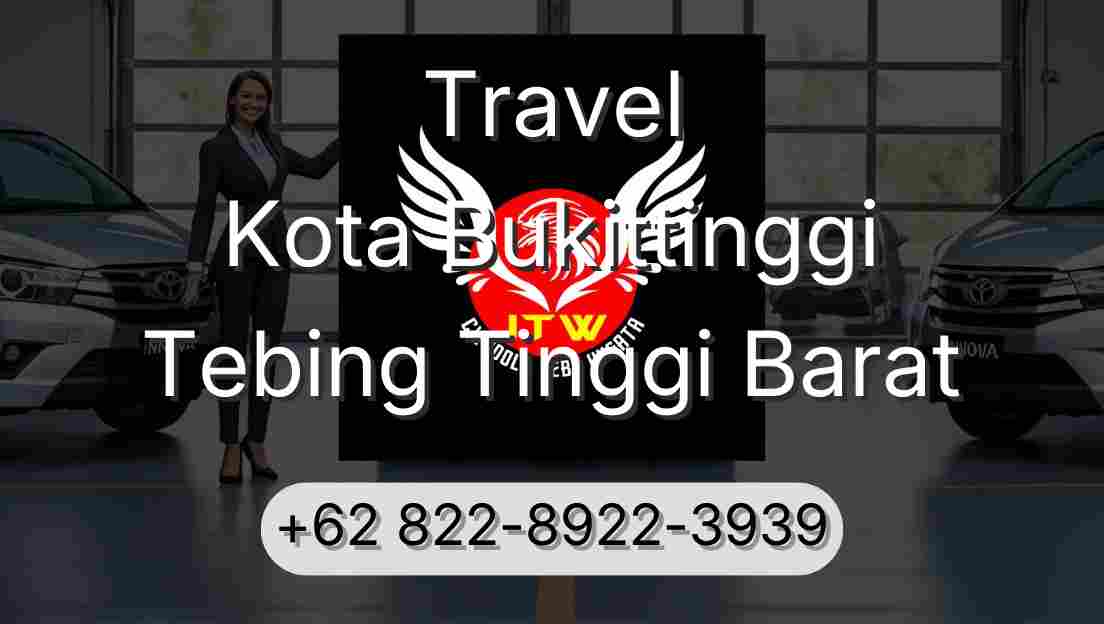 Travel Kota Bukittinggi Tebing Tinggi Barat