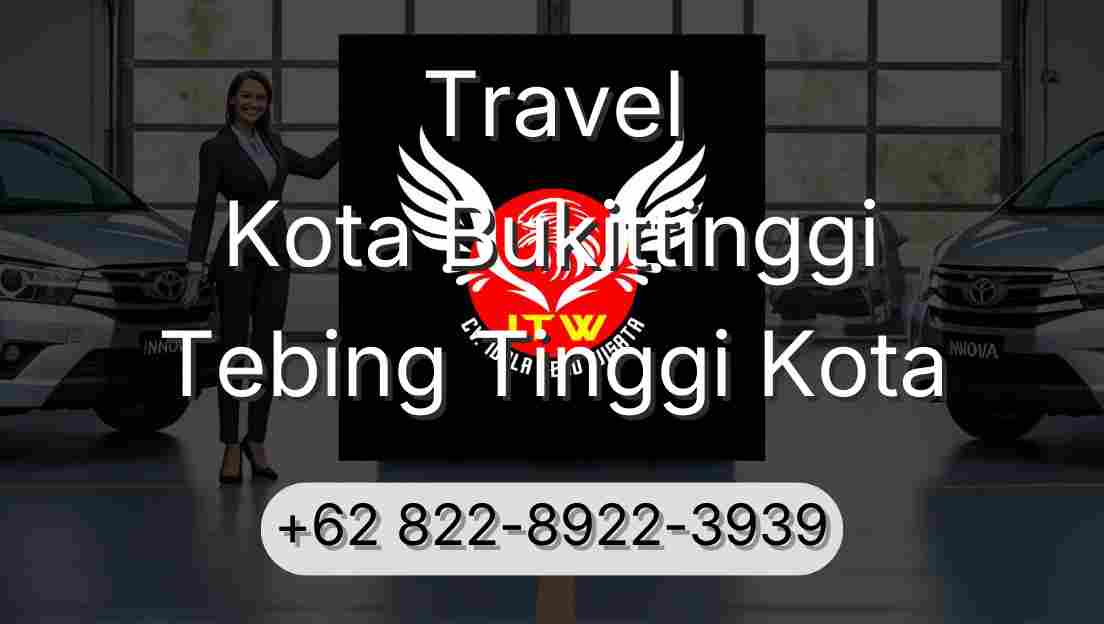 Travel Kota Bukittinggi Tebing Tinggi Kota