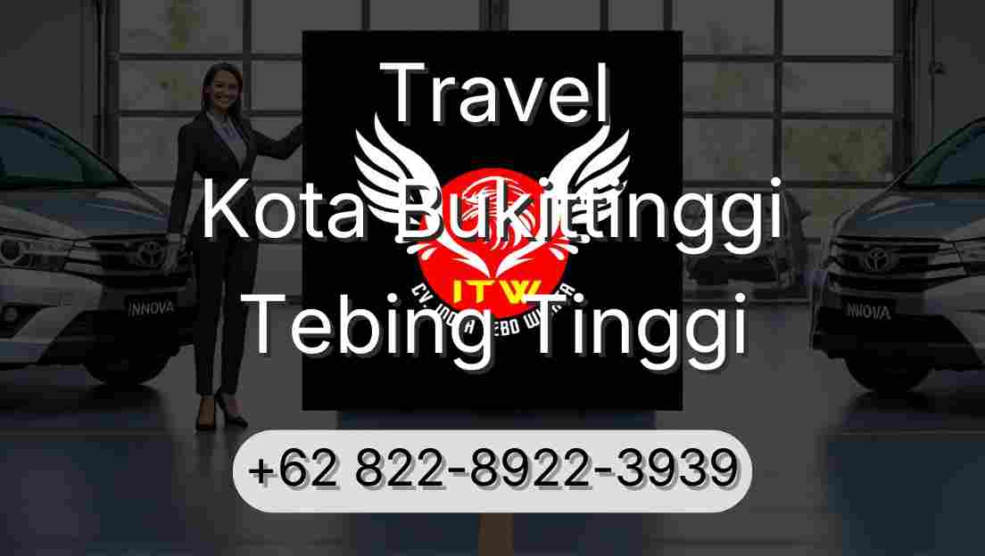 Travel Kota Bukittinggi Tebing Tinggi