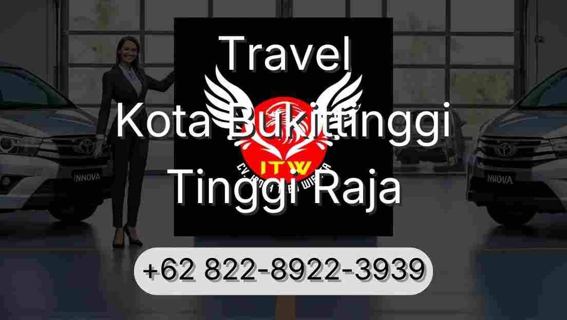 Travel Kota Bukittinggi Tinggi Raja