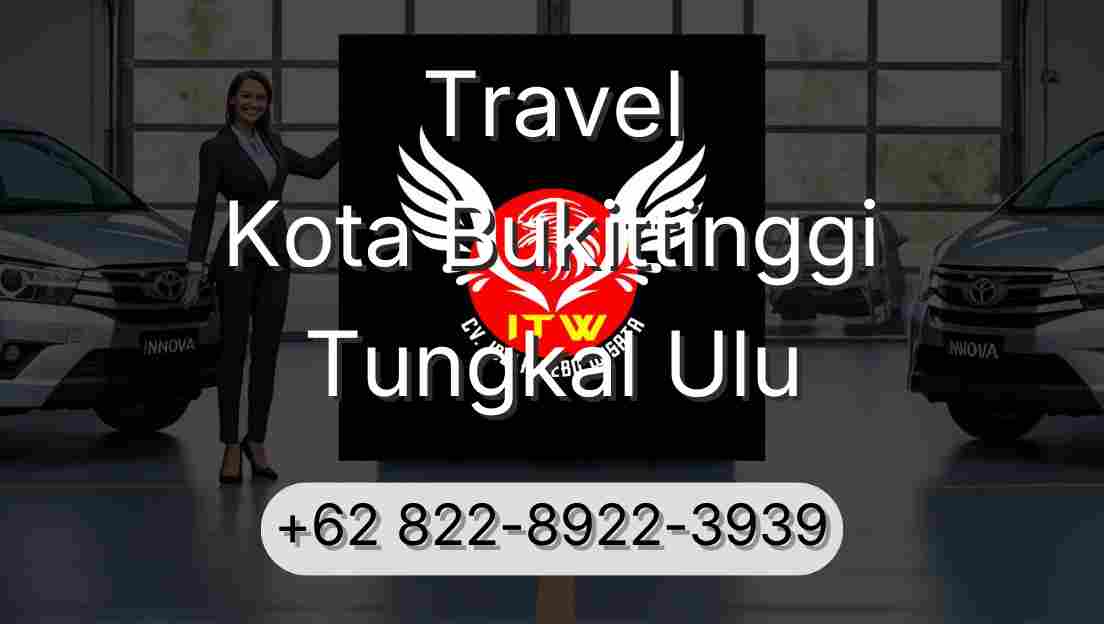 Travel Kota Bukittinggi Tungkal Ulu