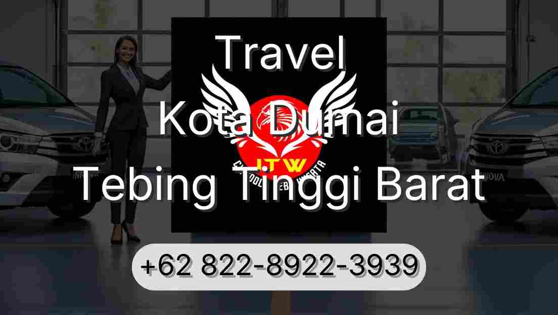Travel Kota Dumai Tebing Tinggi Barat