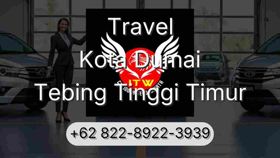 Travel Kota Dumai Tebing Tinggi Timur