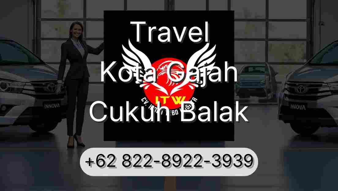 Travel Kota Gajah Cukuh Balak
