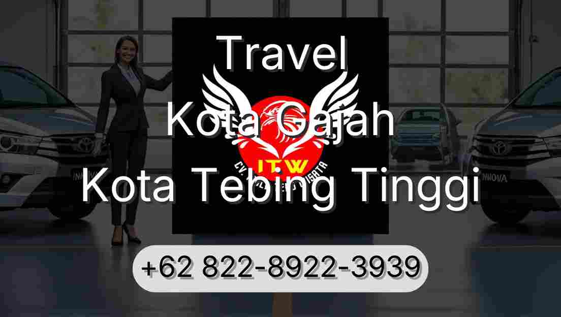 Travel Kota Gajah Kota Tebing Tinggi