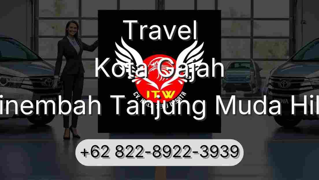 Travel Kota Gajah Sinembah Tanjung Muda Hilir