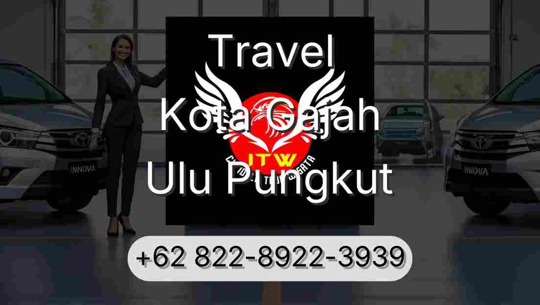 Travel Kota Gajah Ulu Pungkut