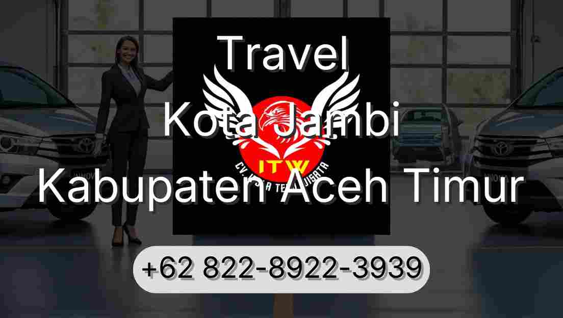 Travel Kota Jambi Kabupaten Aceh Timur