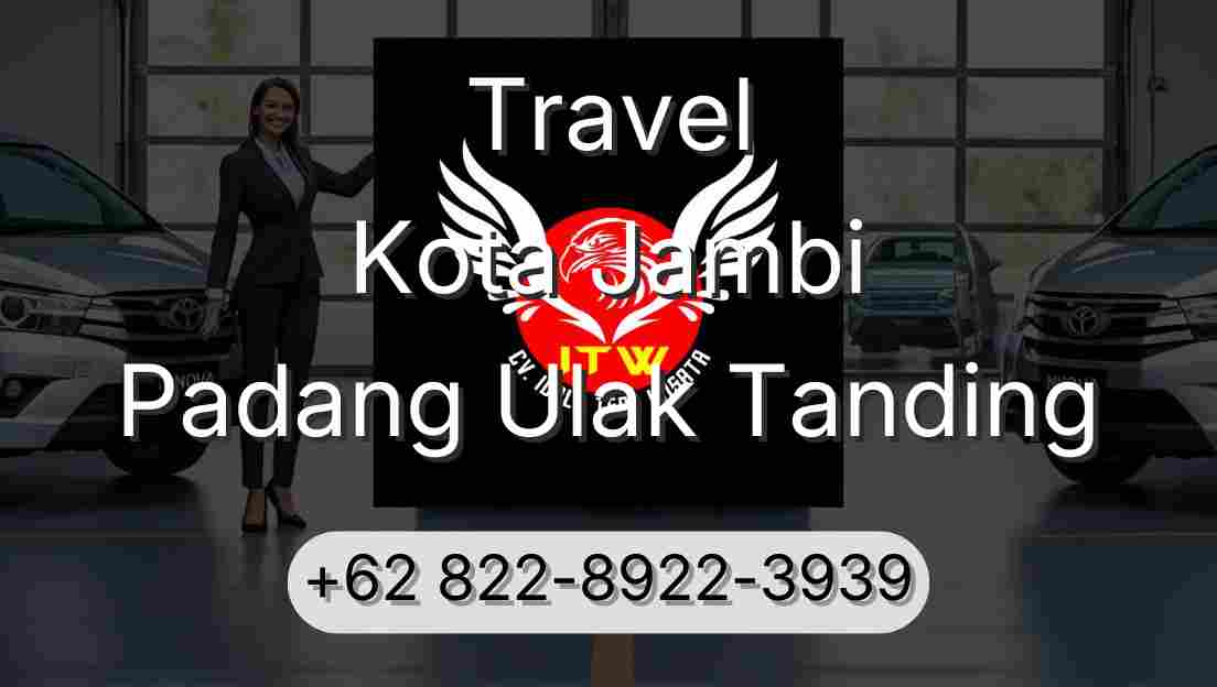 Travel Kota Jambi Padang Ulak Tanding