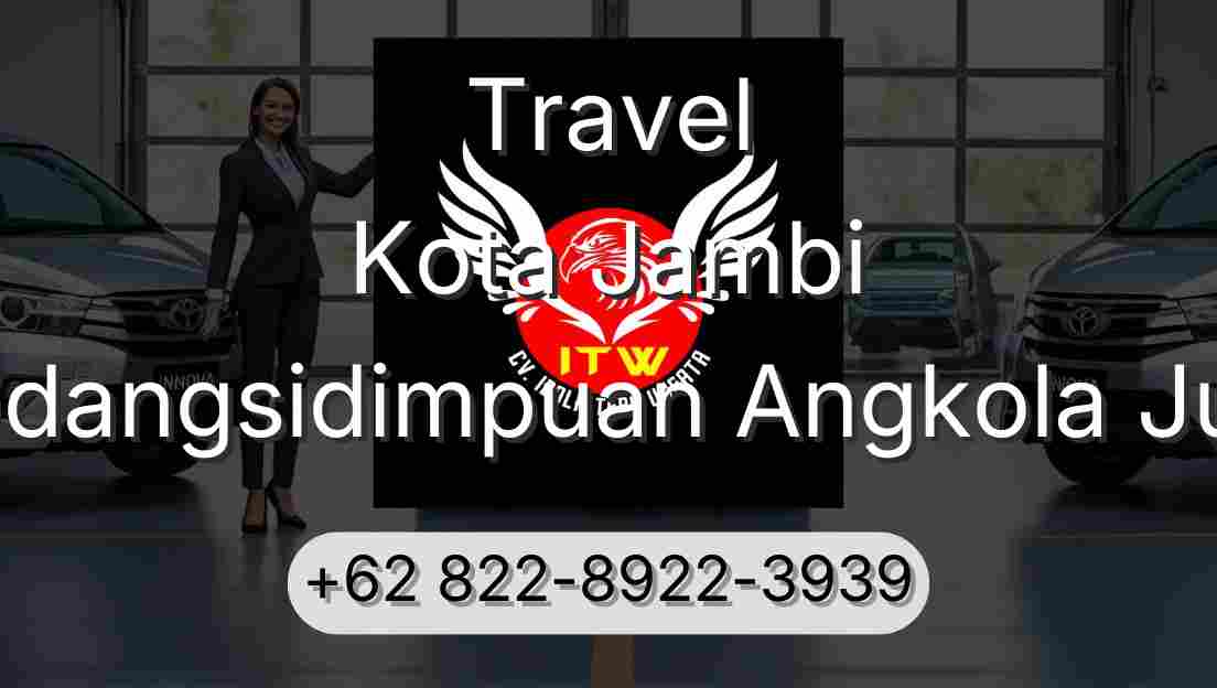 Travel Kota Jambi Padangsidimpuan Angkola Julu