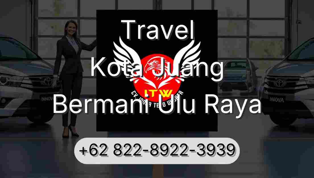 Travel Kota Juang Bermani Ulu Raya