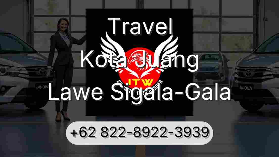 Travel Kota Juang Lawe Sigala-Gala
