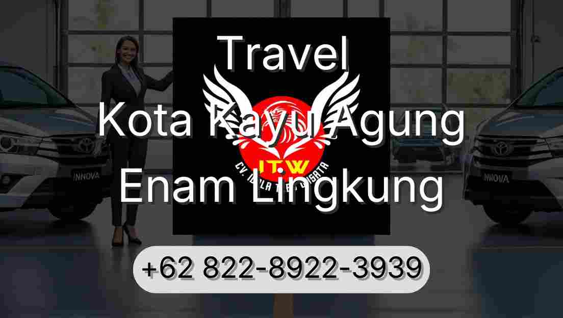 Travel Kota Kayu Agung Enam Lingkung