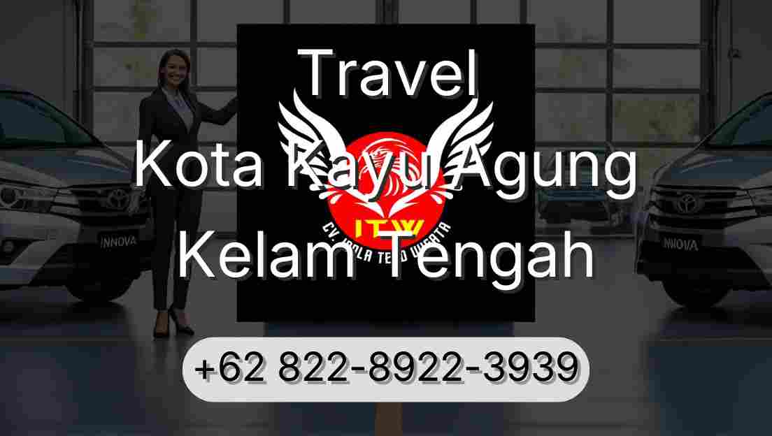 Travel Kota Kayu Agung Kelam Tengah