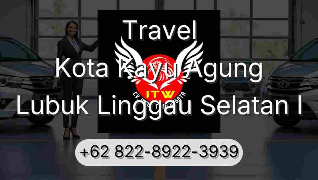 Travel Kota Kayu Agung Lubuk Linggau Selatan I