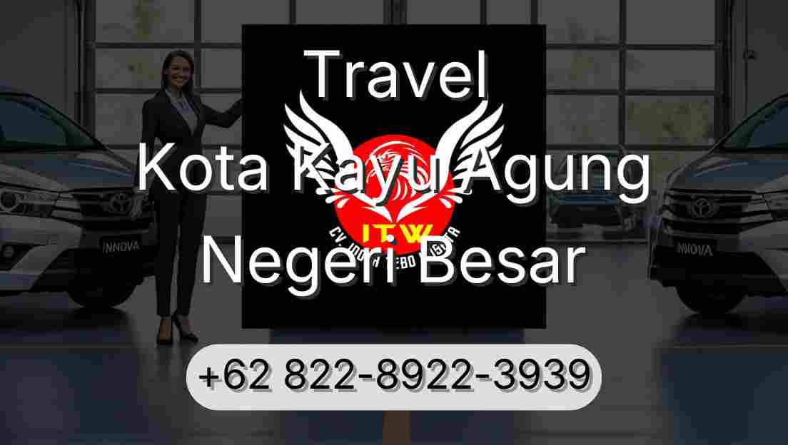 Travel Kota Kayu Agung Negeri Besar