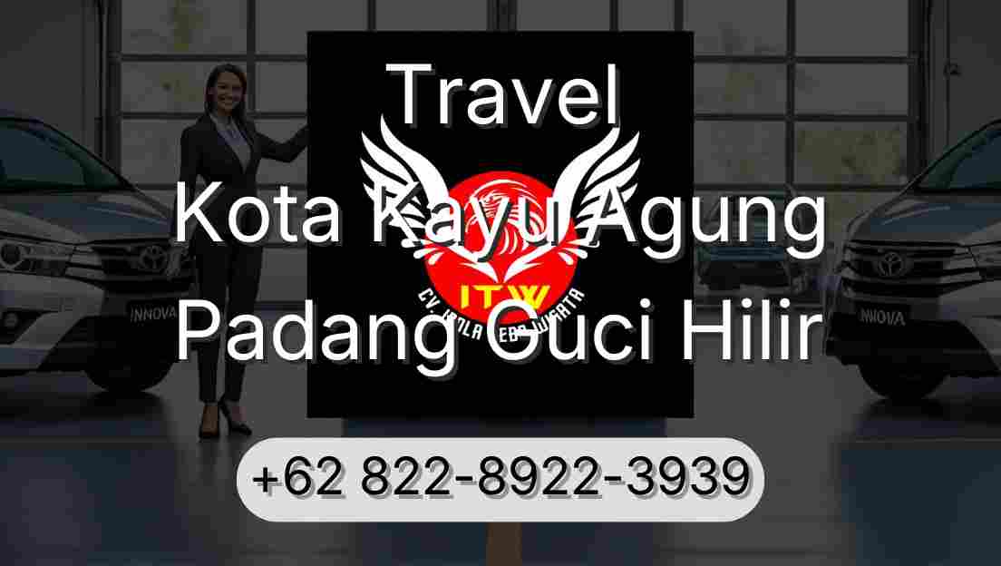Travel Kota Kayu Agung Padang Guci Hilir