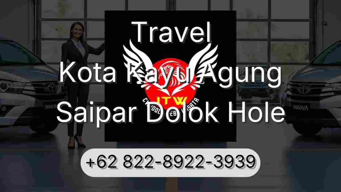 Travel Kota Kayu Agung Saipar Dolok Hole