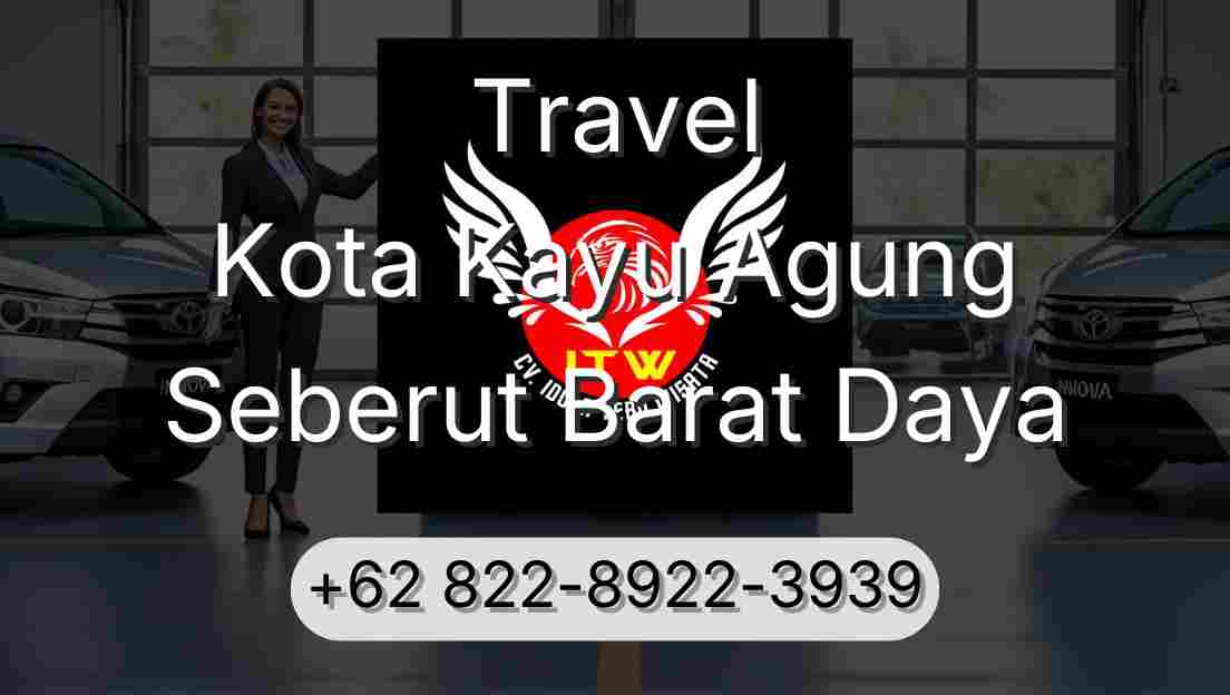Travel Kota Kayu Agung Seberut Barat Daya