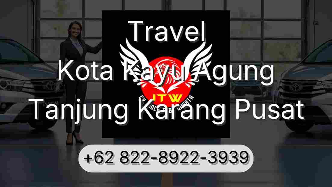 Travel Kota Kayu Agung Tanjung Karang Pusat