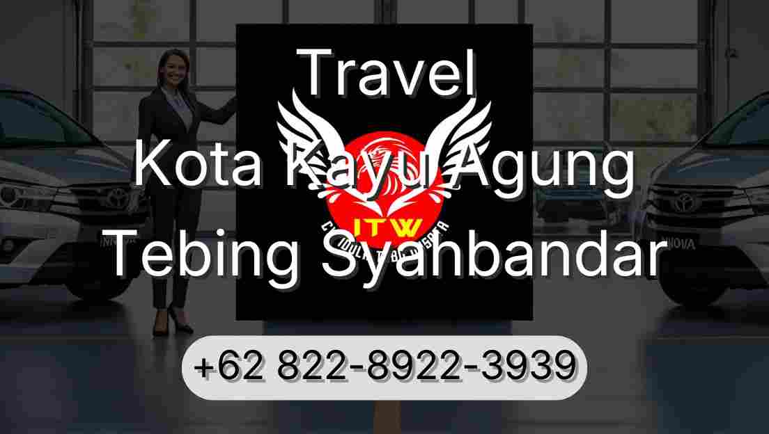 Travel Kota Kayu Agung Tebing Syahbandar