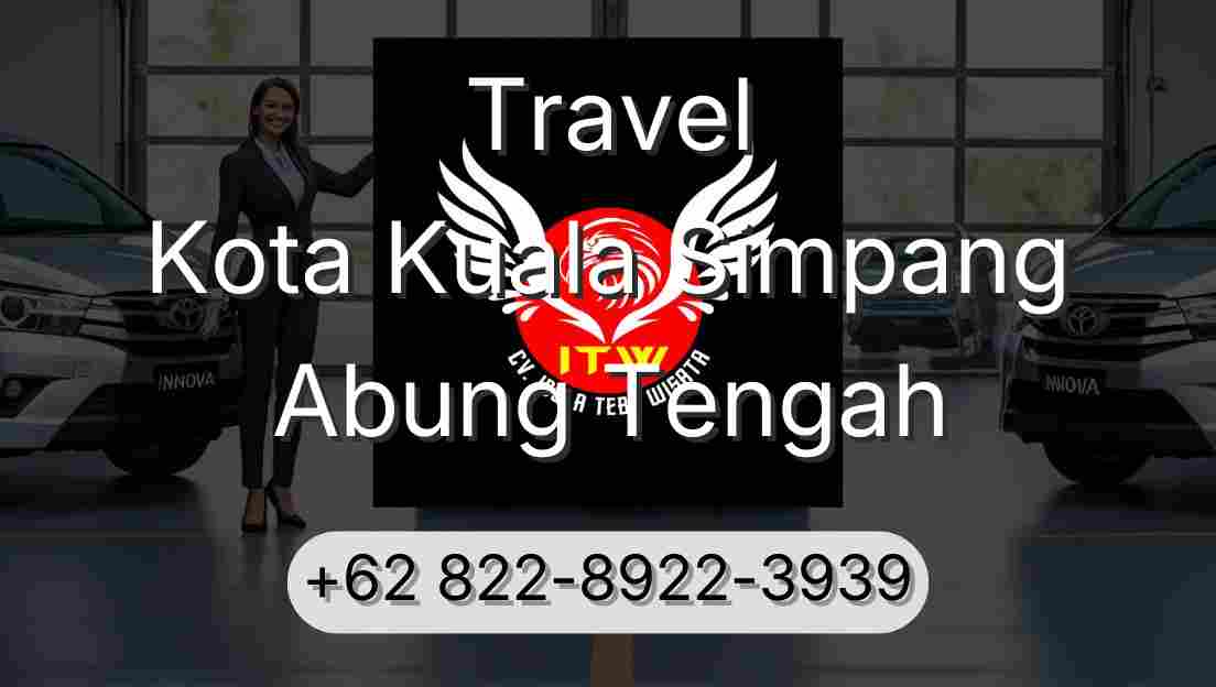 Travel Kota Kuala Simpang Abung Tengah