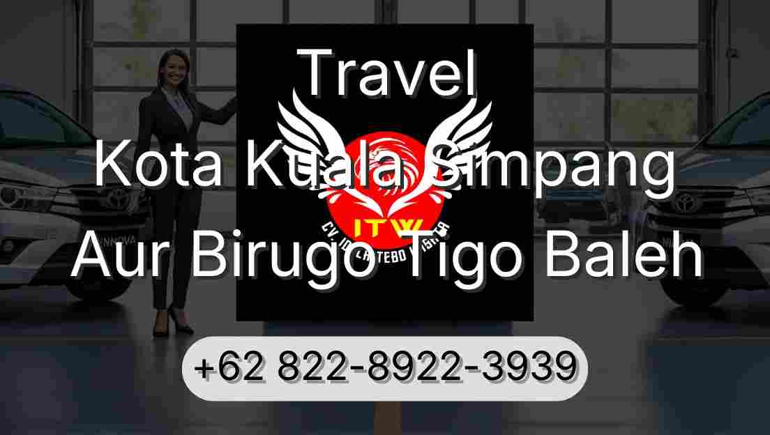 Travel Kota Kuala Simpang Aur Birugo Tigo Baleh